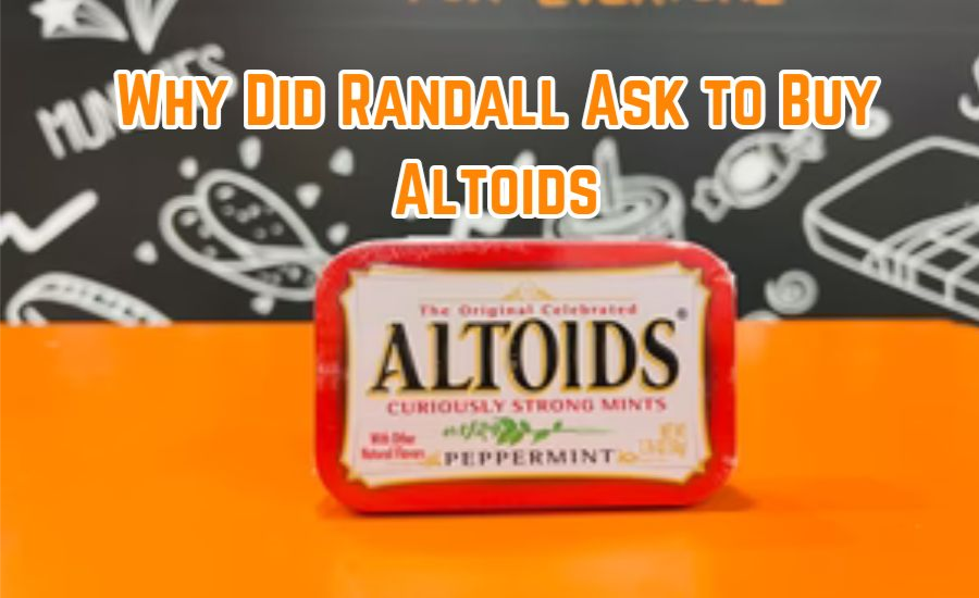 Why Did Randall Ask To Buy Altoids? Unraveling The Layers Of A Simple Request